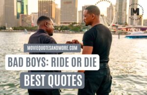 Bad Boys: Ride or Die 2024 Quotes
