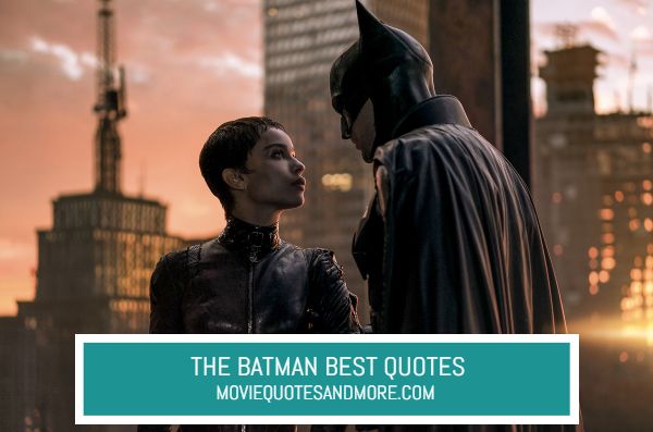 The Batman (2022) Best Movie Quotes – MovieQuotesandMore