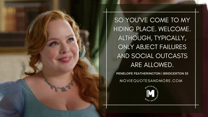 So you've come to my hiding place. Welcome. - Penelope Featherington (Bridgerton Season 3 Quotes)