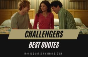 Challengers 2024 Movie Quotes