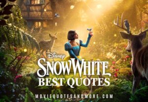 Disney’s Snow White 2025 Quotes