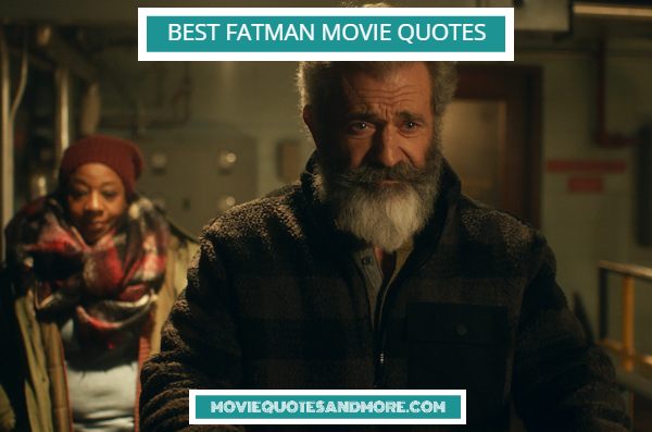 Best Fatman Movie Quotes Best Fatman Movie Quotes