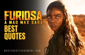 Furiosa: A Mad Max Saga 2024 Quotes