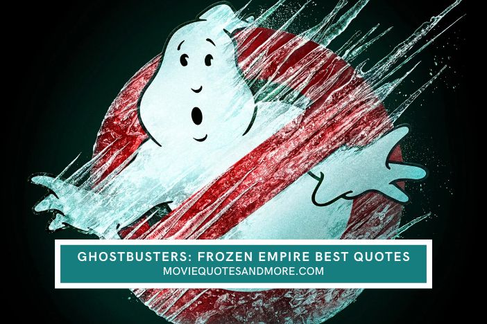 Ghostbusters: Frozen Empire 2024 Quotes