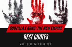 Godzilla x Kong: The New Empire 2024 Movie Quotes