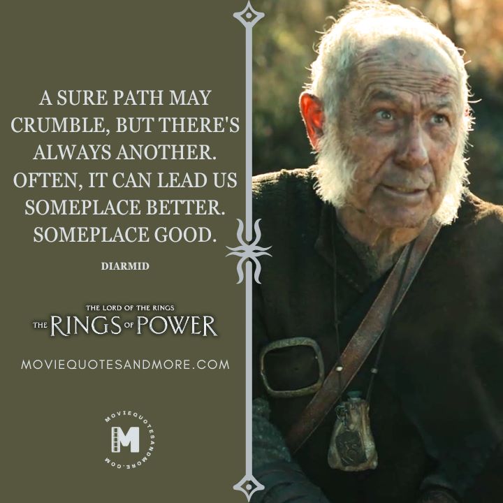 A sure path may crumble. - Diarmid (The Rings of Power Season 2 Quotes)