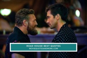 Road House 2024 Movie Quotes
